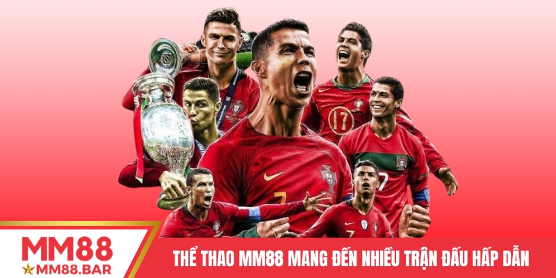 Danh mục thể thao MM88 mang đến nhiều trận đấu hấp dẫn