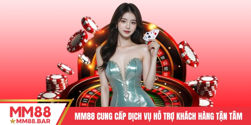 MM88 cung cấp dịch vụ hỗ trợ khách hàng tận tâm